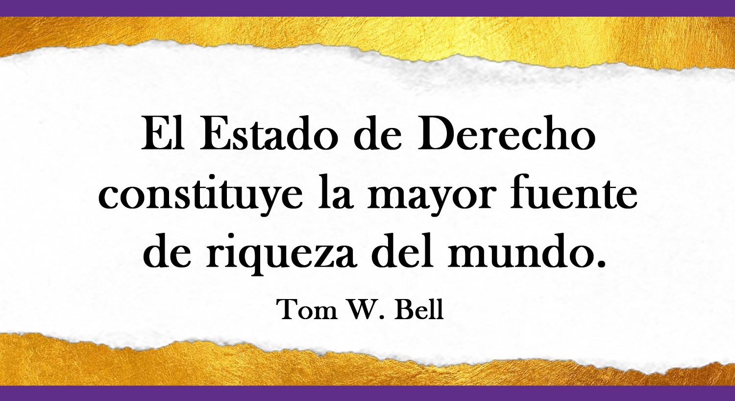 El Estado de Derecho constituye la mayor fuente de riqueza del mundo - Tom W. Bell